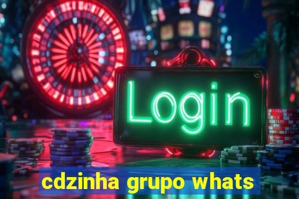 cdzinha grupo whats